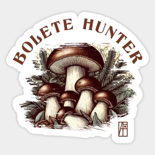 MUSHROOMS - Bolete  Hunter - Bolete  Mushrooms - Bolete Forager Sticker